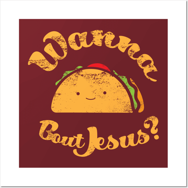 Taco Bout Jesus Wall Art by JezusPop!